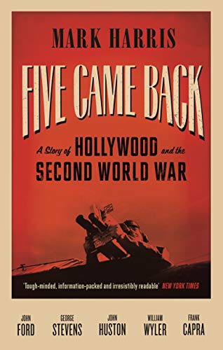 Five Came Back: A Story of Hollywood and the Second World War von Canongate Books Ltd.